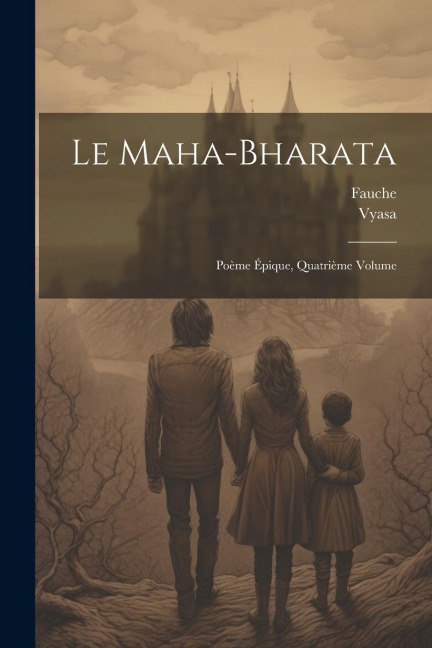 Le Maha-Bharata: Poème Épique, Quatrième Volume - Fauche