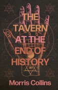 Cover-Bild zum Titel 'The Tavern at the End of History' von 'Morris Collins'