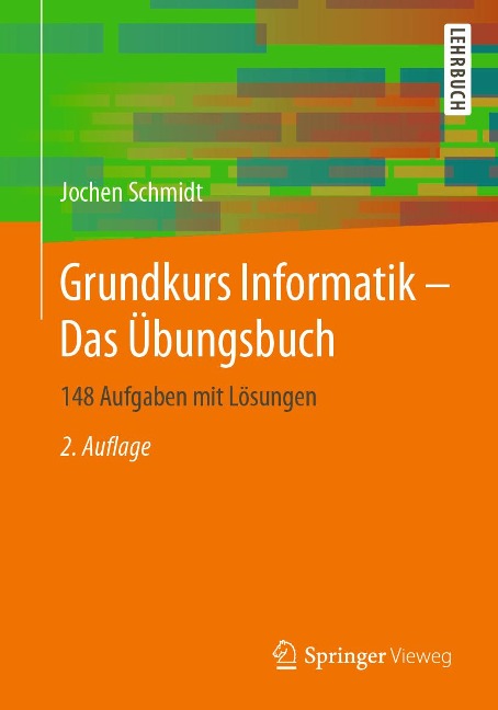 Grundkurs Informatik - Das Übungsbuch - Jochen Schmidt