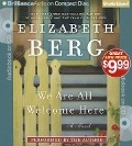 We Are All Welcome Here - Elizabeth Berg