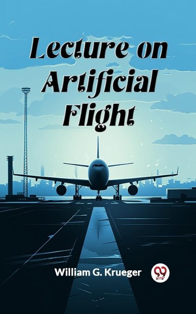 Lecture on Artificial Flight - William G Krueger