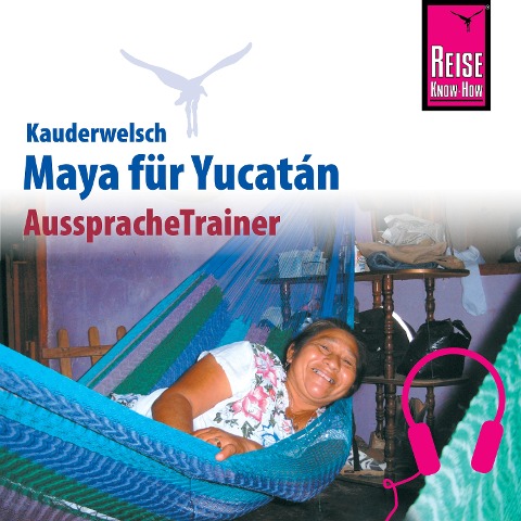 Reise Know-How Kauderwelsch AusspracheTrainer Maya für Yucatán - Nils Thomas Grabowski, Katrin Kolmer