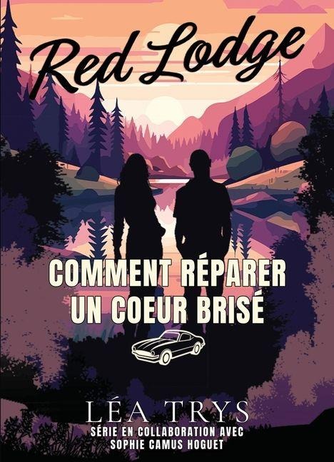 Comment réparer un coeur brisé - Léa Trys