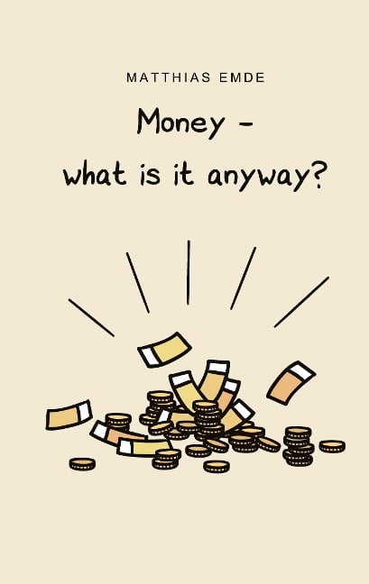 Money - what is it anyway? - Matthias Emde