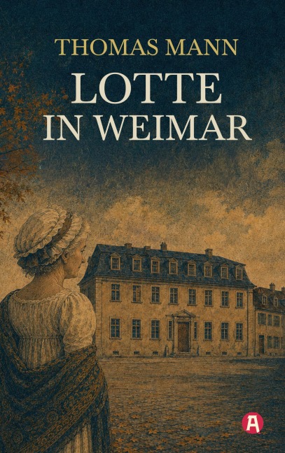 Lotte in Weimar - Thomas Mann