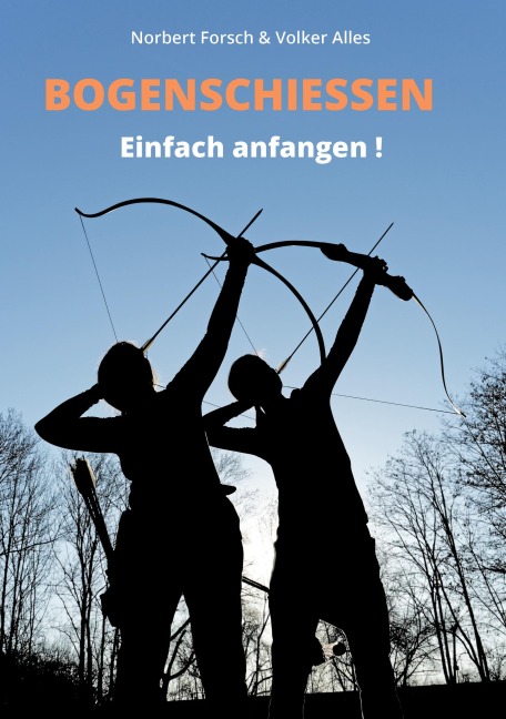 Bogenschießen - Volker Alles, Norbert Forsch
