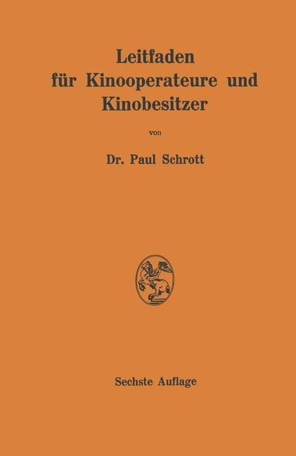 Leitfaden für Kinooperateure und Kinobesitzer - Paul Rr von Schrott