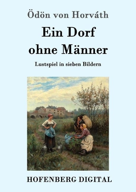 Ein Dorf ohne Männer - Ödön von Horváth