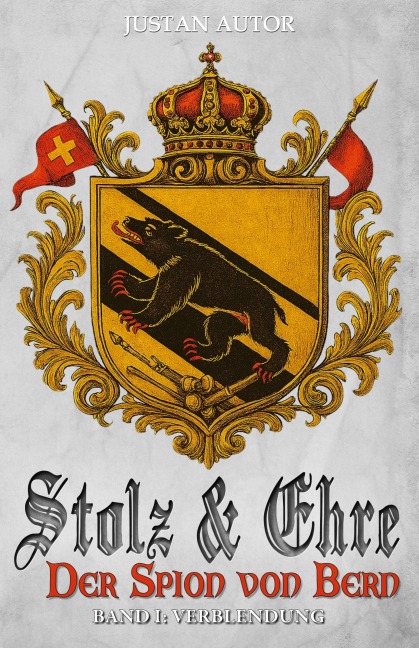 Stolz & Ehre - Der Spion von Bern Band I - Justan Autor