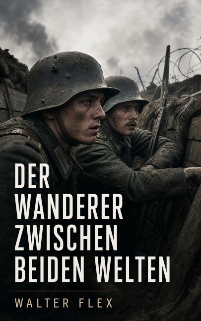 Der Wanderer zwischen beiden Welten - Walter Flex