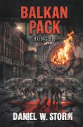 Cover-Bild zum Titel 'Balkan Pack: Hunger' von 'Daniel W. Storm'