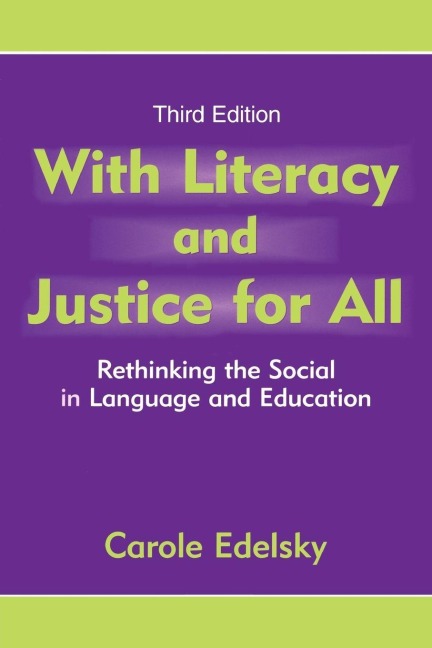 With Literacy and Justice for All - Carole Edelsky