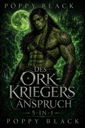Cover-Bild zum Titel 'Des Ork-Kriegers Anspruch: Ork-Krieger-Romance 5-in-1' von 'Poppy Black'