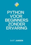 Python Programmeren voor beginners zonder ervaring - Bart Jansen