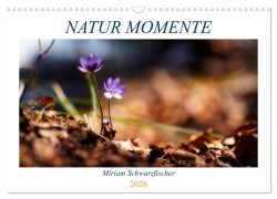 Cover-Bild zum Titel 'Natur Momente (Wandkalender 2026 DIN A3 quer), CALVENDO Monatskalender' von 'Miriam Schwarzfischer'