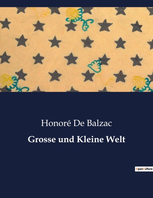 Grosse und Kleine Welt - Honoré de Balzac