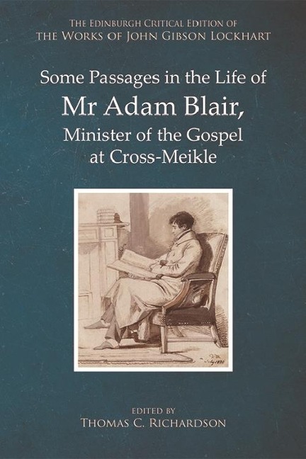 Some Passages in the Life of Mr Adam Blair, Minister of the Gospel at Cross-Meikle - John Gibson Lockhart