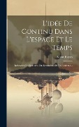 Cover-Bild zum Titel 'L'idée De Continu Dans L'espace Et Le Temps: Réfutation Du Kantisme, Du Dynamisme Et Du Réalisme...' von 'Albert Farges'