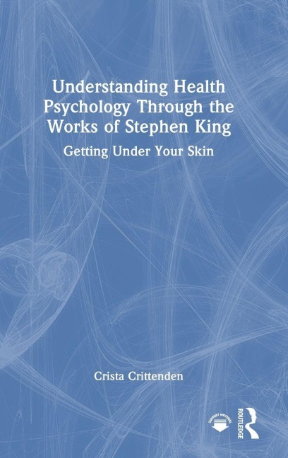 Understanding Health Psychology Through the Works of Stephen King - Crista Crittenden