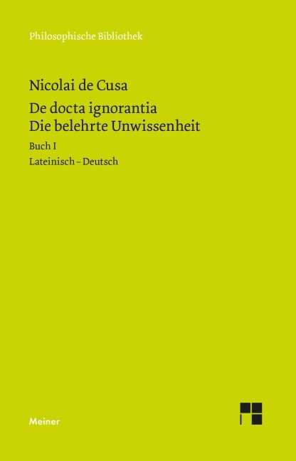 Schriften in deutscher Übersetzung 15/A. Die belehrte Unwissenheit 1 - Nikolaus von Kues