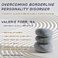 Overcoming Borderline Personality Disorder: A Family Guide for Healing and Change - Valerie Porr