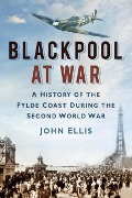 Cover-Bild zum Titel 'Blackpool at War' von 'John Ellis'