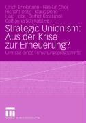 Strategic Unionism: Aus der Krise zur Erneuerung? - Ulrich Brinkmann, Klaus Dörre, Chatharina Schmalstieg, Hajo Holst, Richard Detje