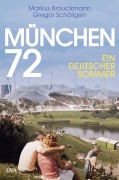 Cover-Bild zum Titel 'München 72' von 'Markus Brauckmann, Gregor Schöllgen'