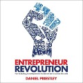 Entrepreneur Revolution: How to Develop Your Entrepreneurial Mindset and Start a Business That Works - Daniel Priestley