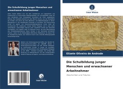 Die Schulbildung junger Menschen und erwachsener Arbeitnehmer - Elizete Oliveira de Andrade
