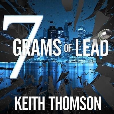 Seven Grams of Lead Lib/E - Keith Thomson