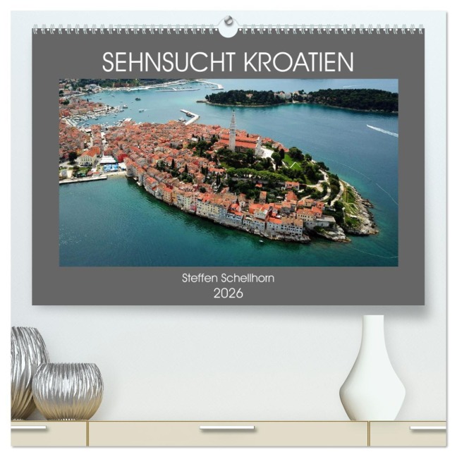SEHNSUCHT KROATIEN (hochwertiger Premium Wandkalender 2026 DIN A2 quer), Kunstdruck in Hochglanz - Steffen Schellhorn