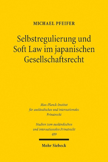 Selbstregulierung und Soft Law im japanischen Gesellschaftsrecht - Michael Pfeifer