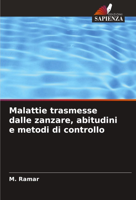 Malattie trasmesse dalle zanzare, abitudini e metodi di controllo - M. Ramar