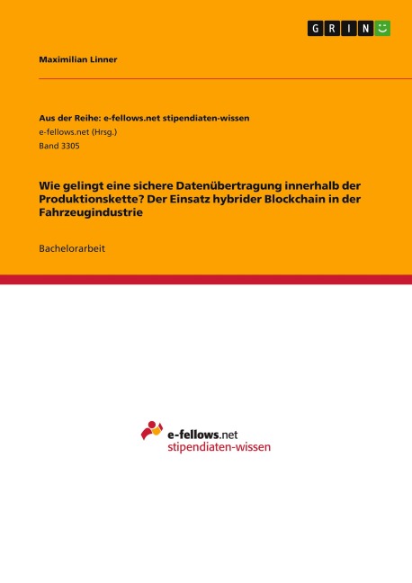 Wie gelingt eine sichere Datenübertragung innerhalb der Produktionskette? Der Einsatz hybrider Blockchain in der Fahrzeugindustrie - Maximilian Linner