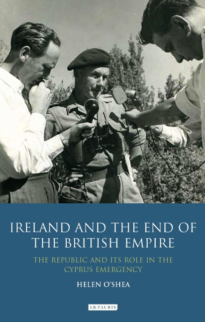 Ireland and the End of the British Empire - Helen O'Shea