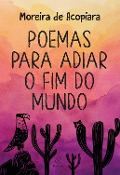 Cover-Bild zum Titel 'Poemas para adiar o fim do mundo' von 'Moreira de Acopiara'