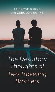 The Desultory Thoughts of Two Traveling Brothers - Ambrose Burke, Zebulon Burke