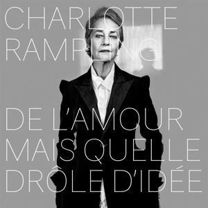 De L'Amour Mais Quelle Drole D'id'e - Charlotte Rampling