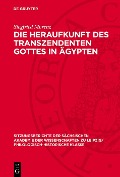 Cover-Bild zum Titel 'Die Heraufkunft des Transzendenten Gottes in Ägypten' von 'Siegfried Morenz'