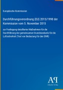 Cover-Bild zum Titel 'Durchführungsverordnung (EU) 2015/1998 der Kommission vom 5. November 2015' von 'Europäische Kommission'