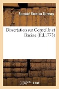 Cover-Bild zum Titel 'Dissertation Sur Corneille Et Racine, Suivie d'Une Épitre En Vers' von 'Barnabé Farmian Durosoy'