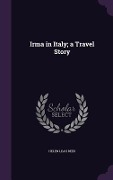 Irma in Italy; a Travel Story - Helen Leah Reed