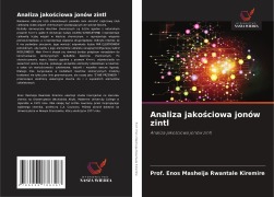 Cover-Bild zum Titel 'Analiza jako¿ciowa jonów zintl' von 'Enos Masheija Rwantale Kiremire'