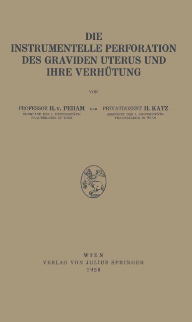 Die Instrumentelle Perforation des Graviden Uterus und Ihre Verhütung - H. Katz, Heinrich Von Peham
