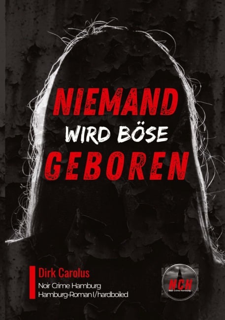 Niemand Wird Böse Geboren - Dirk Carolus