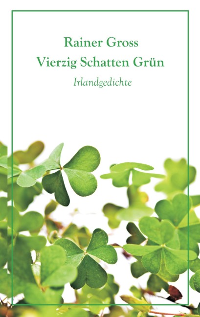 Vierzig Schatten Grün - Rainer Gross