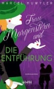 Cover-Bild zum Titel 'Frau Morgenstern und die Entführung' von 'Marcel Huwyler'