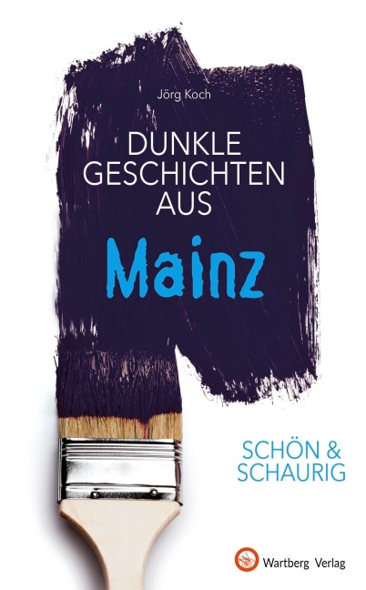Dunkle Geschichten aus Mainz - Jörg Koch