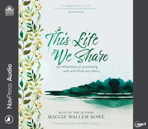 This Life We Share: 52 Reflections on Journeying Well with God and Others - Maggie Wallem Rowe